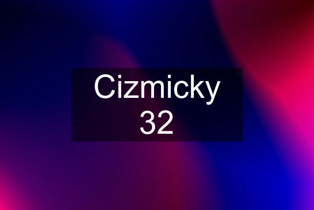 Cizmicky 32