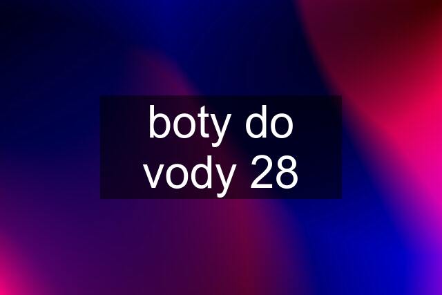 boty do vody 28