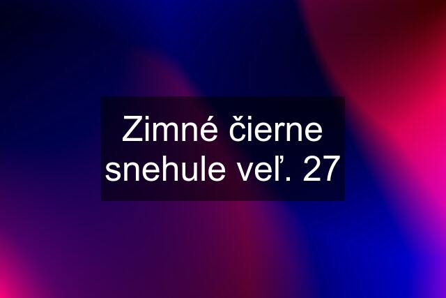 Zimné čierne snehule veľ. 27