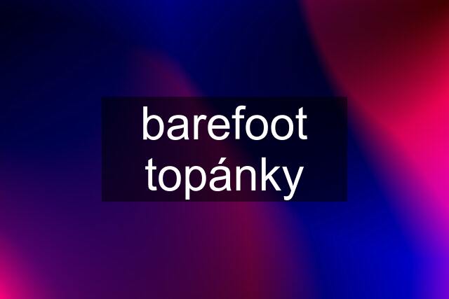 barefoot topánky