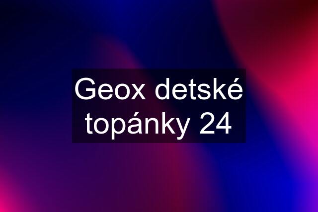 Geox detské topánky 24