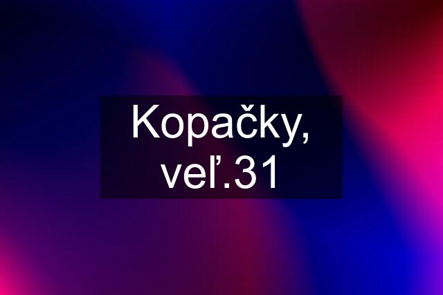 Kopačky, veľ.31