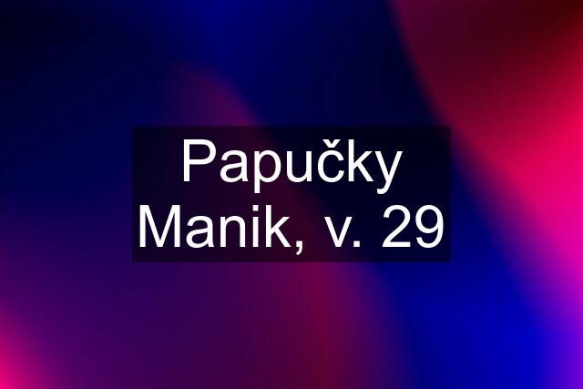 Papučky Manik, v. 29