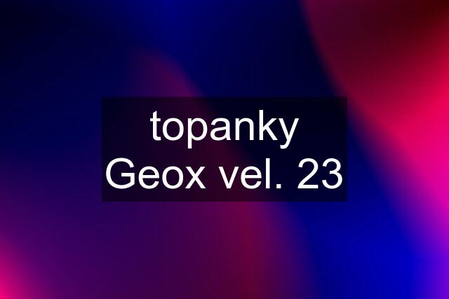 topanky Geox vel. 23