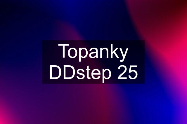 Topanky DDstep 25