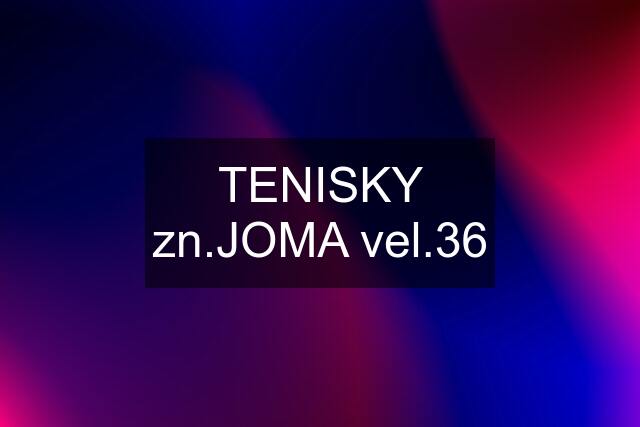 TENISKY zn.JOMA vel.36