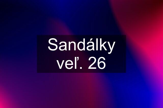 Sandálky veľ. 26