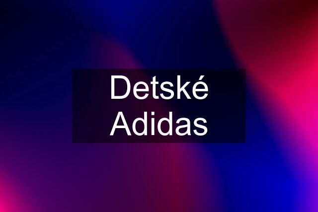 Detské Adidas