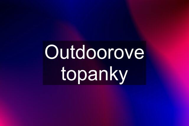 Outdoorove topanky