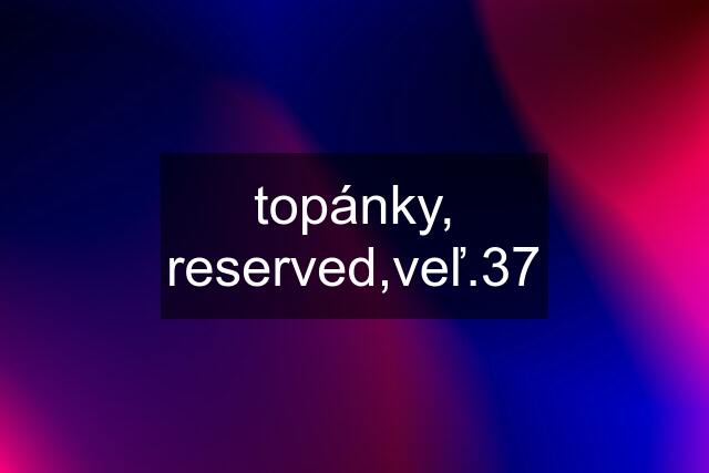 topánky, reserved,veľ.37