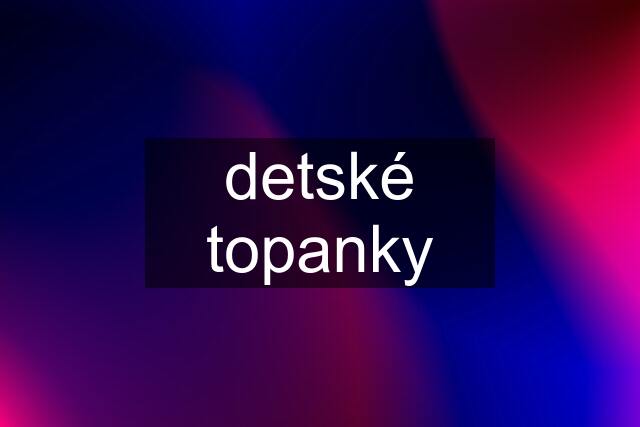 detské topanky