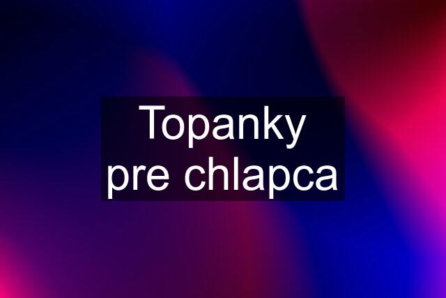 Topanky pre chlapca