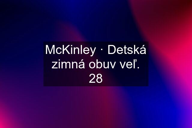 McKinley · Detská zimná obuv veľ. 28