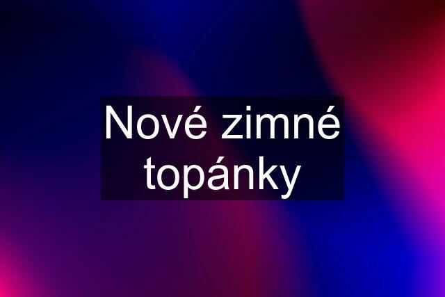 Nové zimné topánky