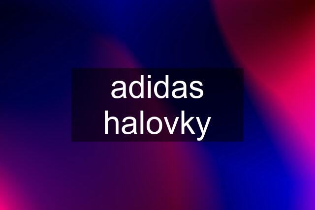 adidas halovky