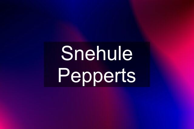 Snehule Pepperts