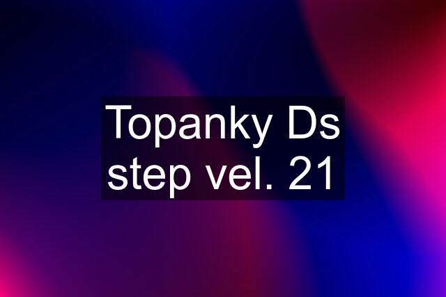 Topanky Ds step vel. 21