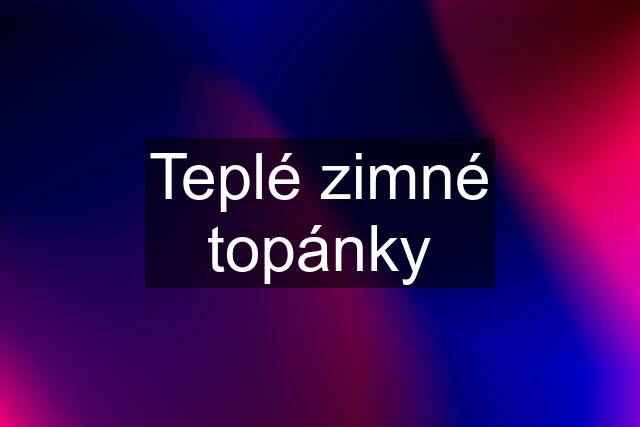 Teplé zimné topánky