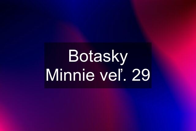 Botasky Minnie veľ. 29