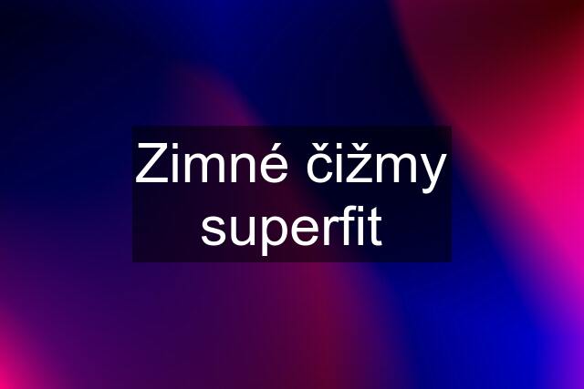 Zimné čižmy superfit