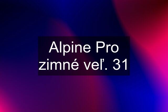 Alpine Pro zimné veľ. 31