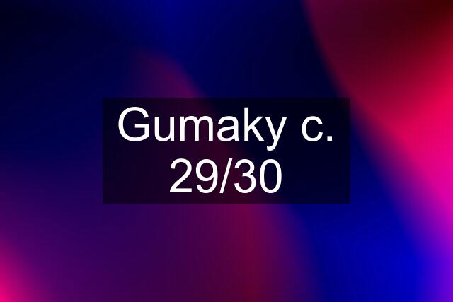 Gumaky c. 29/30