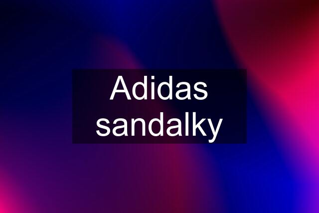 Adidas sandalky