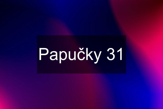 Papučky 31