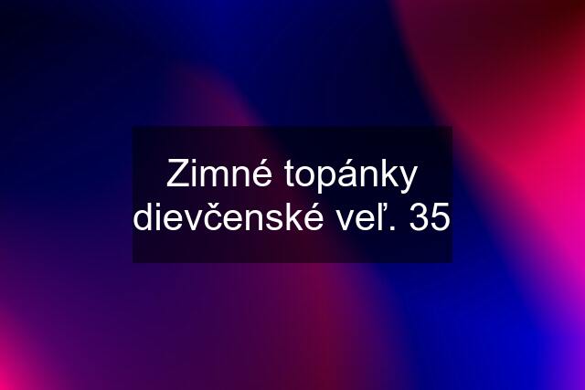 Zimné topánky dievčenské veľ. 35