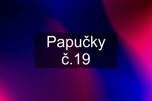 Papučky č.19