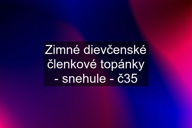 Zimné dievčenské členkové topánky - snehule - č35