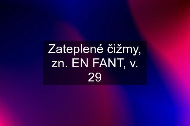 Zateplené čižmy, zn. EN FANT, v. 29