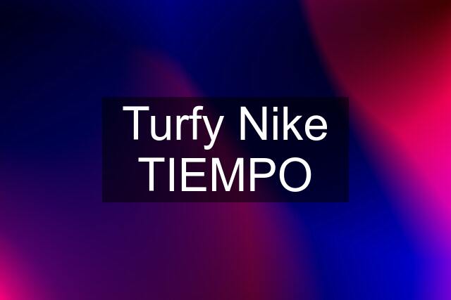 Turfy Nike TIEMPO