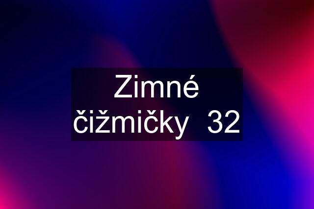 Zimné čižmičky  32