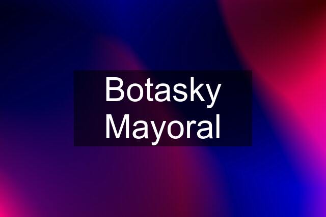 Botasky Mayoral