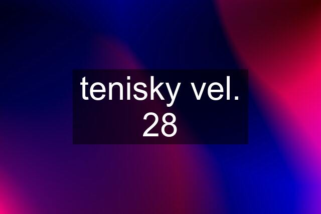 tenisky vel. 28