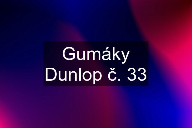 Gumáky Dunlop č. 33