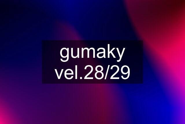 gumaky vel.28/29