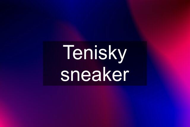 Tenisky sneaker