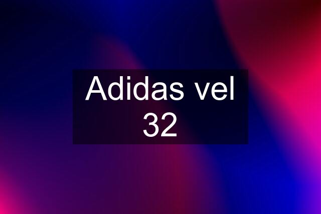 Adidas vel 32