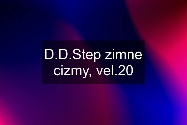 D.D.Step zimne cizmy, vel.20