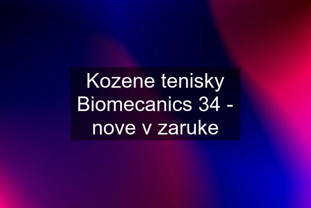 Kozene tenisky Biomecanics 34 - nove v zaruke