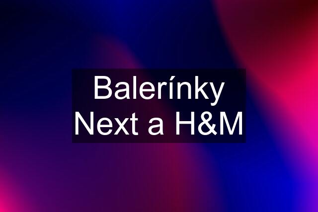 Balerínky Next a H&M