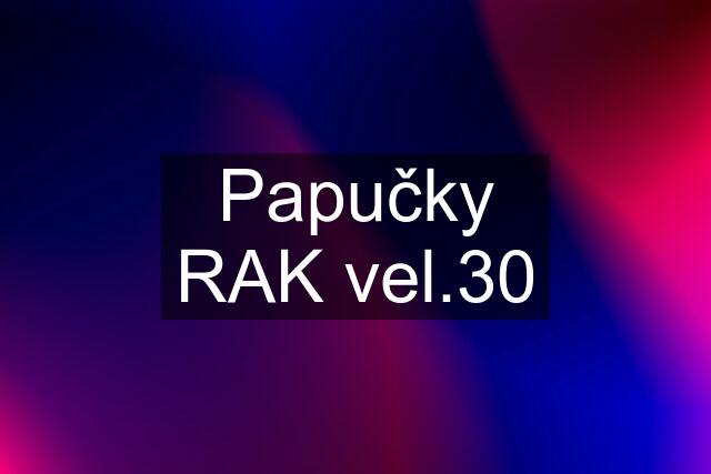 Papučky RAK vel.30