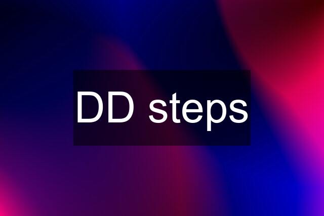 DD steps