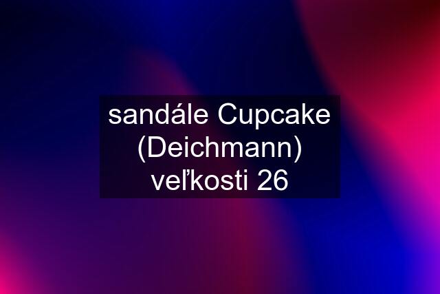 sandále Cupcake (Deichmann) veľkosti 26