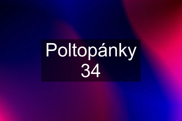 Poltopánky 34