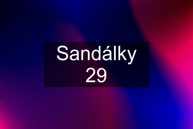 Sandálky 29