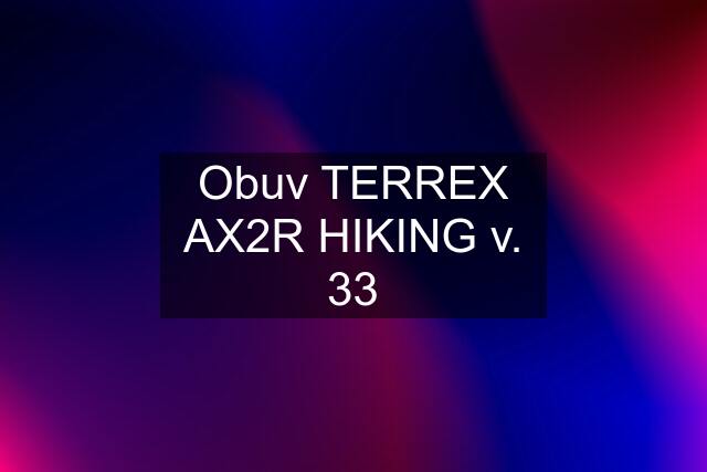 Obuv TERREX AX2R HIKING v. 33