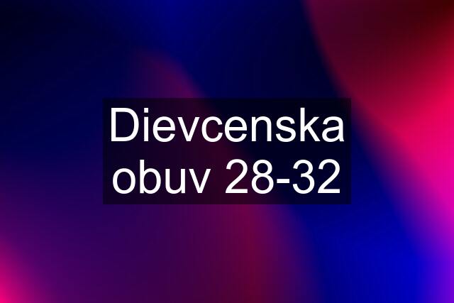 Dievcenska obuv 28-32